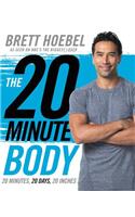 The 20-Minute Body: 20 Minutes, 20 Days, 20 Inches