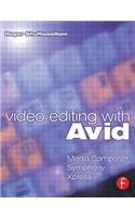Video Editing with Avid: Media Composer, Symphony, Xpress