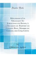 Réflexions d'Un Négociant Et Jurisconsulte Batave, À l'Occasion Du Rapport Du Citoyen Riou, Membre Du Conseil Des Cinq-Cents (Classic Reprint)