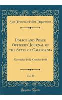 Police and Peace Officers' Journal of the State of California, Vol. 10: November 1932-October 1933 (Classic Reprint)