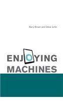 Enjoying Machines