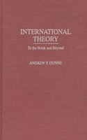 International Theory: To the Brink and Beyond