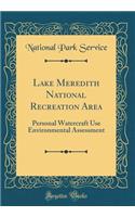 Lake Meredith National Recreation Area: Personal Watercraft Use Environmental Assessment (Classic Reprint)