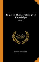 LOGIC; OR, THE MORPHOLOGY OF KNOWLEDGE;
