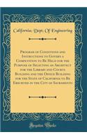Program of Conditions and Instructions to Govern a Competition to Be Held for the Purpose of Selecting an Architect for the Library and Courts Building and the Office Building for the State of California to Be Erecrted in the City of Sacramento
