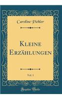 Kleine ErzÃ¤hlungen, Vol. 1 (Classic Reprint)