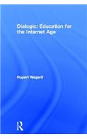 Dialogic: Education for the Internet Age: Education for the Internet Age