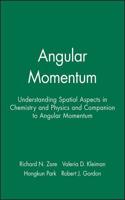 Angular Momentum - Understanding Spatial Aspects in Chemistry and Physics & Companion to Angular Momentum, Set