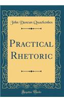 Practical Rhetoric (Classic Reprint)