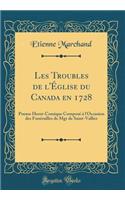 Les Troubles de l'ï¿½glise Du Canada En 1728: Poeme Heroi-Comique Composï¿½ ï¿½ l'Occasion Des Funï¿½railles de Mgr de Saint-Vallier (Classic Reprint)