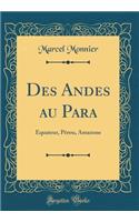 Des Andes au Para: Équateur, Pérou, Amazone (Classic Reprint)