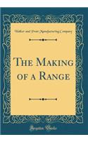 The Making of a Range (Classic Reprint)