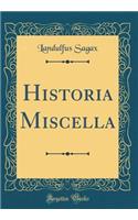 Historia Miscella (Classic Reprint)