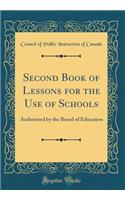Second Book of Lessons for the Use of Schools: Authorized by the Board of Education (Classic Reprint)