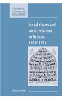 Social Classes and Social Relations in Britain 1850 1914