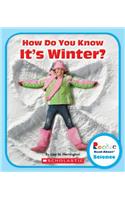 How Do You Know It's Winter? (Rookie Read-About Science: Seasons): (Rookie Read-About Science: Seasons)