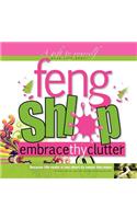 Feng Shlop Embrace Thy Clutter