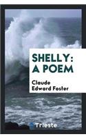 Shelly: A Poem