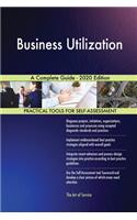 Business Utilization A Complete Guide - 2020 Edition