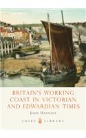 Britain's Working Coast in Victorian and Edwardian Times