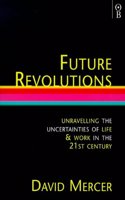 Future Revolutions: A Comprehensive Guide to Life and Work in the Next Millennium