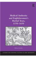 Medical Authority and Englishwomen's Herbal Texts, 1550-1650