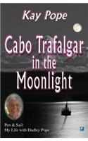 Cabo Trafalgar In The Moonlight: Pen & Sail: My life with Dudley Pope