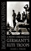 Images of the Waffen-SS: A Photo Chronicle of Germany’s Elite Troops(Schiffer Military History)