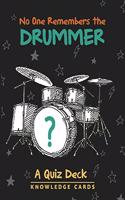 No One Remembers the Drummer Quiz Deck  K370