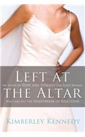 Left at the Altar: My Story of Hope and Healing for Every Woman Who Has Felt the Heartbreak of Rejection(English)