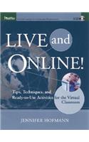 Live and Online!: Tips, Techniques, and Ready-To-Use Activities for the Virtual Classroom