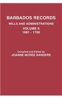 Barbados Records. Wills and Administrations: Volume II, 1681-1700