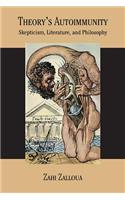 Theory's Autoimmunity: Skepticism, Literature, and Philosophy