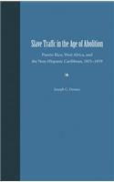 Slave Traffic in the Age of Abolition: Puerto Rico, West Africa and the Non-Hispanic Caribbean, 1815-1859