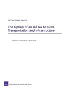 Option of an Oil Tax to Fund Transportation and Infrastructure