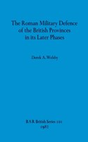Roman Military Defence of the British Provinces in its Later Phases