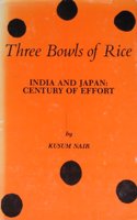 Three Bowls of Rice; India and Japan: Century of Effort.