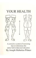 Your Health: A Corrective System of Exercising That Revolutionizes the Entire Field of Physical Education(English)
