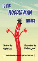 Is the Noodle Man There?