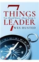 7 Things You Should Know About Being A Leader