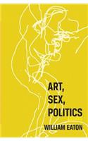 Art, Sex, Politics