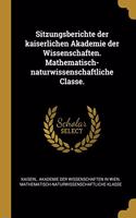 Sitzungsberichte der kaiserlichen Akademie der Wissenschaften. Mathematisch-naturwissenschaftliche Classe.
