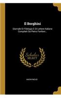 Il Borghini: Giornale Di Filologia E Di Lettere Italiane Compilati Da Pietro Fanfani...