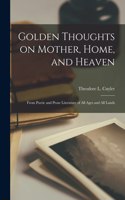 Golden Thoughts on Mother, Home, and Heaven