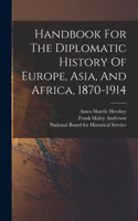 Handbook For The Diplomatic History Of Europe, Asia, And Africa, 1870-1914