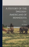 History of the Swedish-Americans of Minnesota; Volume 1