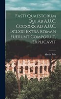 Fasti Quaestorum Qui Ab A.U.C. Cccxxxx Ad A.U.C. Dclxxi Extra Roman Fuerunt Composuit, Explicavit