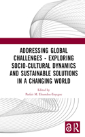 Addressing Global Challenges - Exploring Socio-Cultural Dynamics and Sustainable Solutions in a Changing World