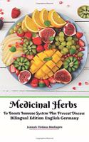 Medicinal Herbs To Boosts Immune System Plus Prevent Disease Bilingual Edition English Germany Hardcover Version