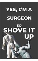 Yes, I'm A Surgeon: Blank Lined Writer Journal, Funny Writing Notebook, Journal For Work, Daily Diary, Planner.